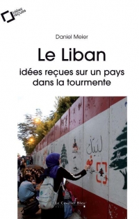 Le Liban: Idées reçues sur un pays dans la tourmente
