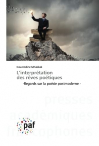 L’interprétation des rêves poétiques: -Regards sur la poésie postmoderne -