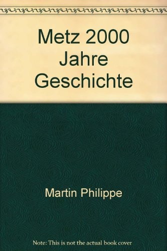 Metz 2000 Jahre Geschichte
