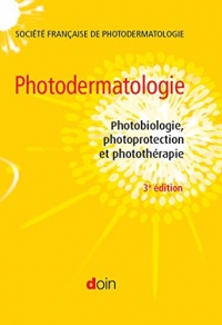 Photodermatologie: Photobiologie, photoprotection et photothérapie