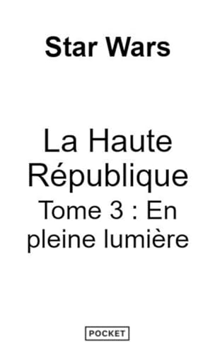 Star Wars - La Haute République YA Phase III Tome 3 : En pleine lumière (3)