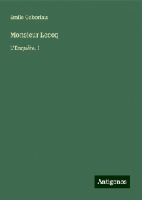 Monsieur Lecoq: L'Enquéte, I