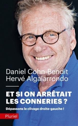 Et si on arrêtait les conneries: Dépassons le clivage droite-gauche !
