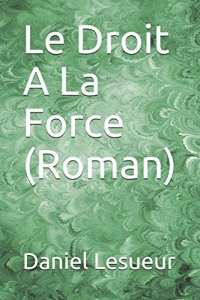 Le Droit A La Force (Roman)