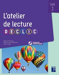 L'atelier de lecture DECLIC - Cycle 3 (+ ressources numériques)