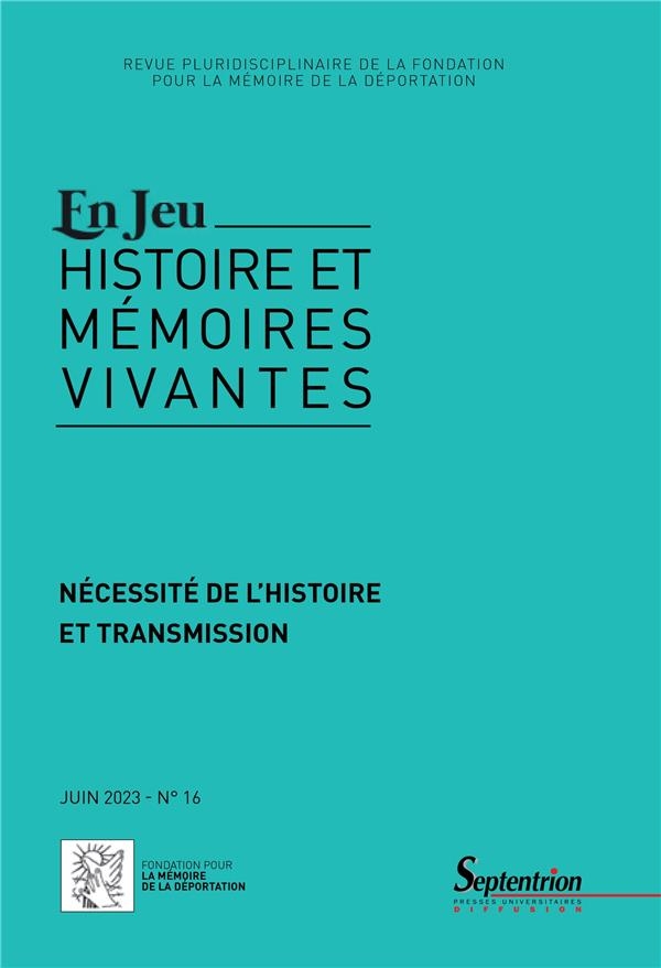 NECESSITE DE L'HISTOIRE ET TRANSMISSION: EN JEU, N 16/JUIN 2023