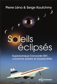 Soleils éclipsés: Supersonique Concorde 001, couronne solaire et exoplanètes