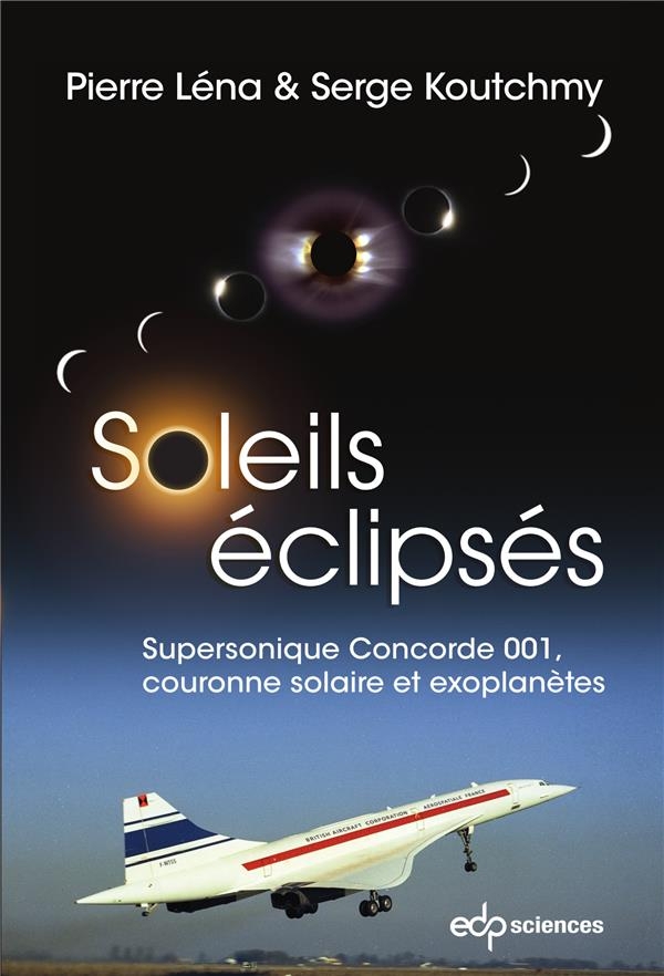 Soleils éclipsés: Supersonique Concorde 001, couronne solaire et exoplanètes