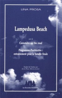 Lampedusa Beach suivi de Cassandre on the road : Programme-Penthesilée : entraînement pour la bataille finale