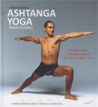 Ashtanga yoga traditionnel : Le yoga selon l'enseignement de Sri K. Pattabbi Jois