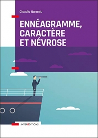 Ennéagramme, caractère et névrose - Structure psychologique des Ennéatypes: Structure psychologique des Ennéatypes
