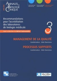 Recommandations pour l'accréditation des laboratoires de biologie médicale, tome 3 : Management de la qualité, processus supports