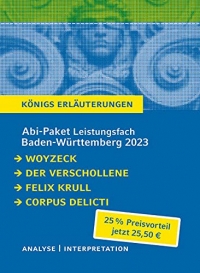 Abi-Paket Baden-Württemberg 2023 Deutsch Leistungskurs - Woyzeck, Der Verschollene, Felix Krull, Corpus Delicti: Ein Bundle mit allen Lektürehilfen zur Abiturprüfung