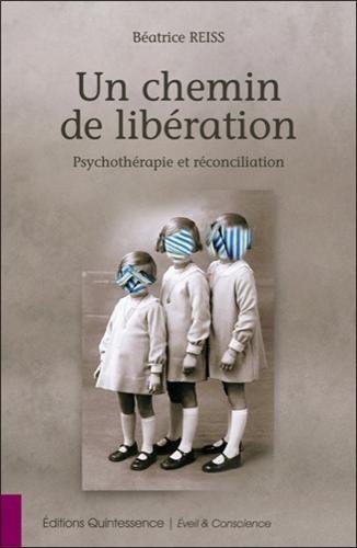 Un chemin de libération - Psychothérapie et réconciliation