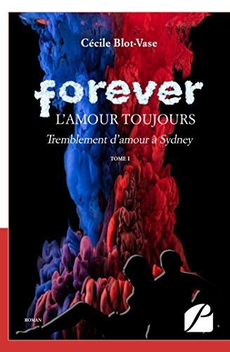 Forever, l'amour toujours: Tome I : Tremblement d'amour à Sydney