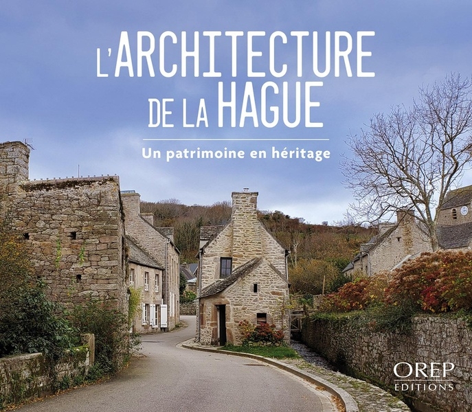 L'architecture de la Hague: Un patrimoine en héritage