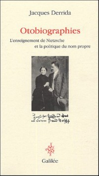 Otobiographies : L'enseignement de Nietzsche et la politique du nom propre