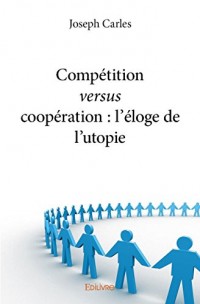 Compétition versus coopération : L'éloge de l'utopie