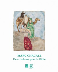 Marc Chagall : Des couleurs pour la Bible