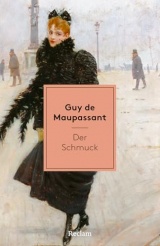 Der Schmuck. Erzählungen: Mit einer Nachbemerkung und Anmerkungen - Klassiker aus dem 19. Jahrhundert - Meistererzählungen aus Frankreich