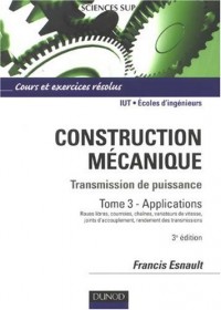 Construction mécanique - Tome 3-3e édition: Transmission de puissance