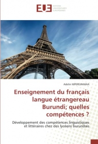 Enseignement du français langue étrangereau Burundi; quelles compétences ?: Développement des compétences linguistiques et littéraires chez des lycéens burundais