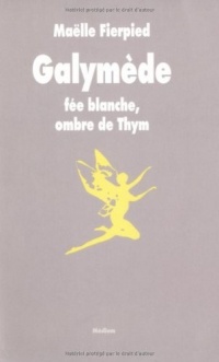Galymède : Fée blanche, ombre de Thym