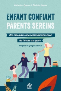 Enfant confiant, parents sereins: Les clés d'une scolarité heureuse