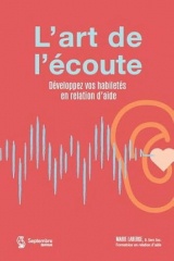 L'art de l'écoute: Développez vos habiletés en relation d'aide