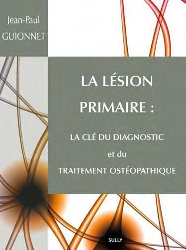 La lésion primaire : La clé du diagnostic et du traitement ostéopathique