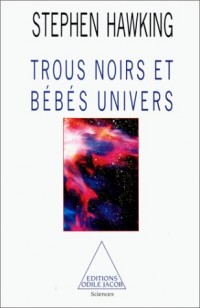 Trous noirs et bébés univers : Et autres essais