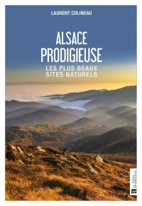 Alsace prodigieuse: Les plus beaux sites naturels
