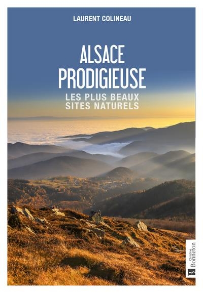 Alsace prodigieuse: Les plus beaux sites naturels