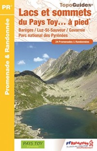 Lacs et sommets pays Toy...à pied : Barèges/Luz-St-Sauveur/Gavarnie/Parc national des Pyrénées. 24 promenades & randonnées