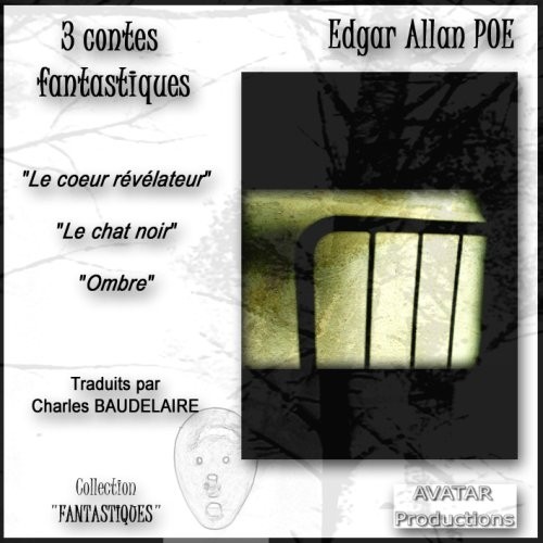 3 Contes Fantastiques - Le coeur révélateur - Le chat noir - Ombre
