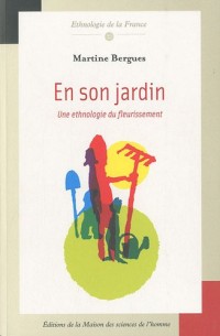 En son jardin : Une ethnologie du fleurissement