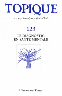 TOPIQUE N°123 - LE DIAGNOSTIC EN SANTE MENTALE