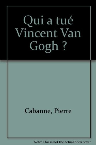 Qui a tué Vincent van Gogh ?