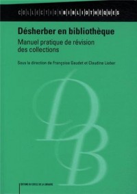 Désherber en bibliothèque : Manuel pratique de révision des collections