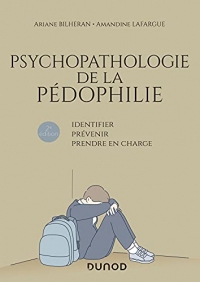 Psychopathologie de la pédophilie - 2e éd. : Identifier, prévenir, prendre en charge