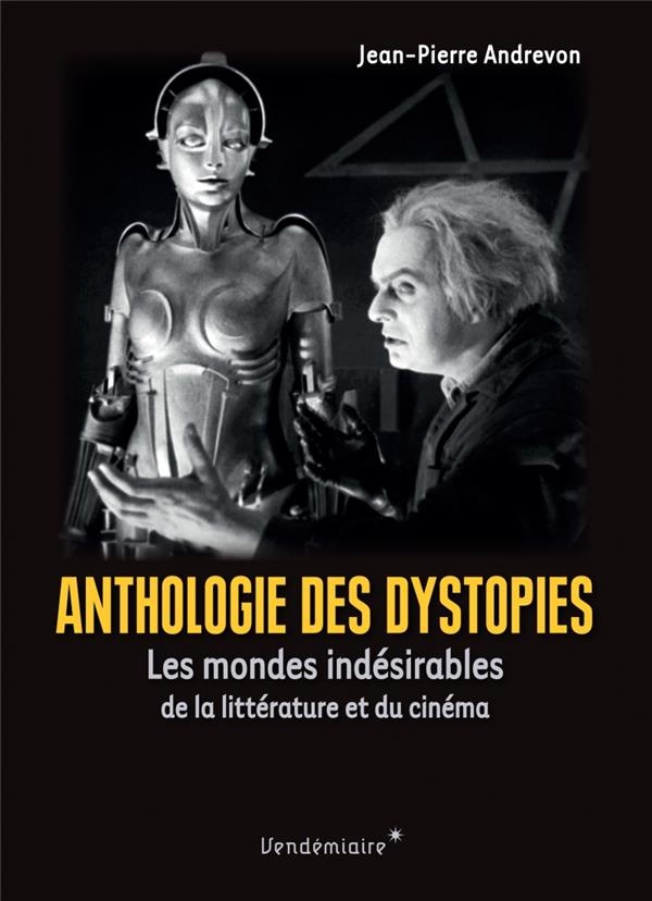 Anthologie des dystopies : Les mondes indésirables de la littérature et du cinéma