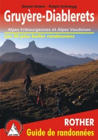 Gruyere - Diablerets : Alpes Fribourgeoises et Alpes Vaudoises.Les 50 plus belles randonnées pédestres.