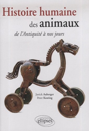 Histoire humaine des animaux de l'Antiquité à nos jours
