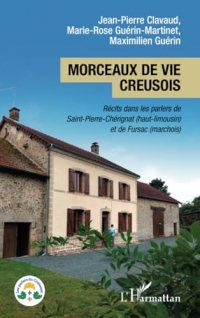 Morceaux de vie creusois: Récits dans les parlers de Saint-Pierre-Chérignat (haut-limousin) et de Fursac (marchois)