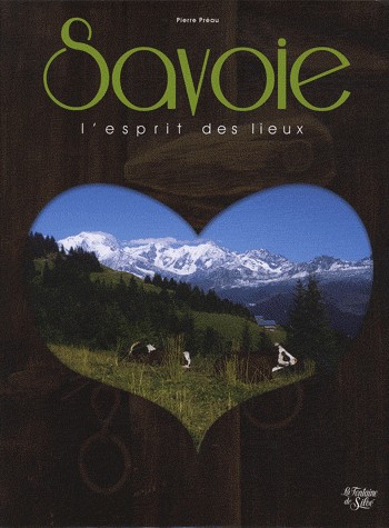 Savoie, l'esprit des lieux