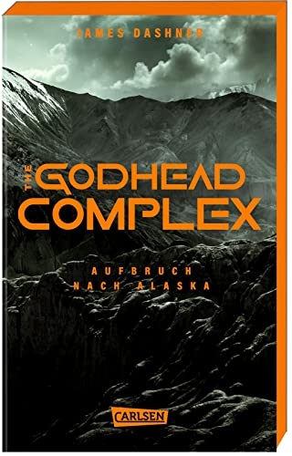 The Godhead Complex - Aufbruch nach Alaska (The Maze Cutter 2): Der 2. Teil des Spin-Off zur nervenzerfetzenden MAZE-RUNNER-Serie - in der ersten Auflage mit Farbschnitt! [9783551585158]