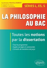 La Philosophie au Bac Toutes les Notions par la Dissertation Series L-ES-S