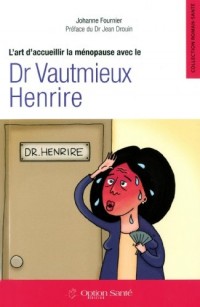 L'art d'accueillir la ménopause avec le Dr Vautmieux Henrire