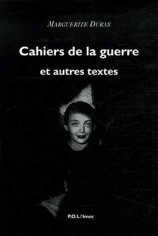Cahiers de la guerre et autres textes