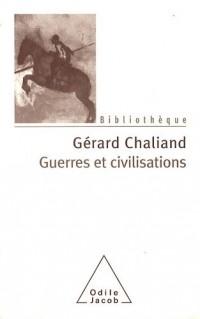 Guerres et civilisations : De l'Assyrie à l'ère contemporaine